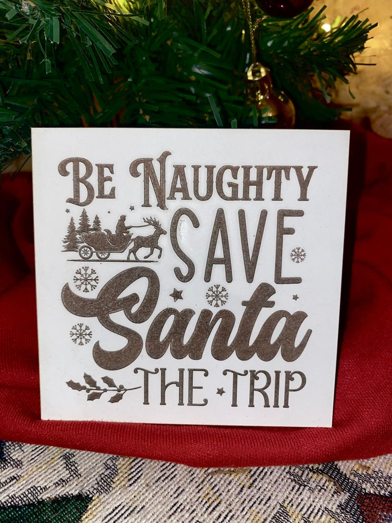 Be Naughty Save Santa The Trip!